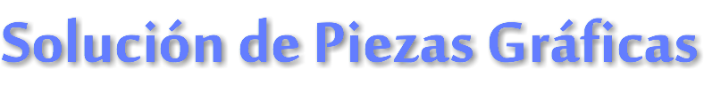 Solución de Piezas Gráficas